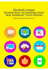 eBook Paradoks Kano: JakDoskonaa Jako Moe Zaskakiwa Twoich Klientw mobi epub