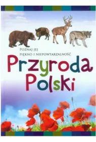 Przyroda Polski. Poznaj jej pi�kno i niepowtarzalno��