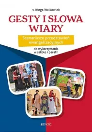 Gesty i s�owa wiary. Scenariusze przedstawie�..