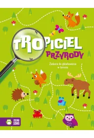 Tropiciel przyrody. Zadania do g��wkowania w terenie