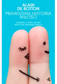 Prawdziwa historia mi�o�ci. Opowie��, kt�ra zastapi wszystkie poradniki �wiata