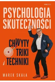 Psychologia skuteczno�ci. Chwyty, triki i techniki