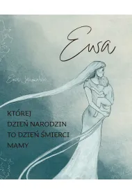 Ewa. Kt�rej dzie� narodzin to dzie� �mierci mamy