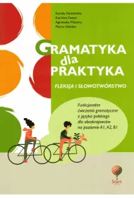 Gramatyka dla praktyka 1. Fleksja i s�owotw�rstwo. Funkcjonalne �wiczenia gramatyczne z j�z. polskie