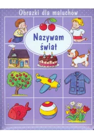Obrazki dla maluch�w. Nazywam �wiat