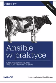 Ansible w praktyce. Automatyzacja konfiguracji i proste instalowanie system�w