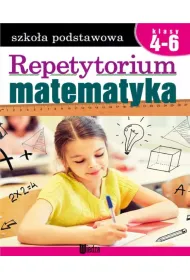Matematyka. Repetytorium Szko�a podstawowa Klasy 4-6