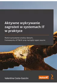Aktywne wykrywanie zagroe w systemach IT w praktyce. Wykorzystywanie analizy danych, frameworku ATT&CK oraz narzdzi open source