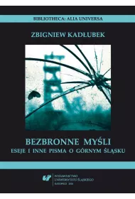 Bezbronne my�li. Eseje i inne pisma o G�rnym �l�sku