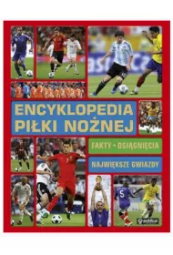 Encyklopedia pi�ki no�nej. Fakty, osi�gni�cia, najwi�ksze gwiazdy