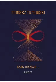 Czas jeszcze&hellip; Wiersze
