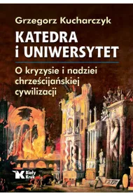 Katedra i Uniwersytet. O kryzysie i nadziei..