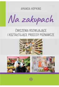 Na zakupach. �wiczenia rozwijaj�ce i kszta�tuj�ce procesy poznawcze