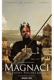 Magnaci. Ostatni polski kr�l
