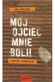 M�j ojciec mnie boli! Uleczy� "rane ojca"