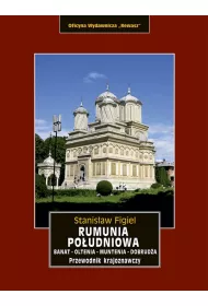 Rumunia Po�udniowa. Banat, Oltenia, Muntenia, Dobrud�a