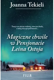 Magiczne chwile w Pensjonacie Le�na Ostoja. Pensjonat Le�na Ostoja. Tom 4