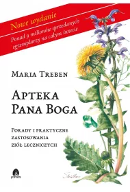 Apteka Pana Boga. Porady i praktyczne zastosowania zi leczniczych