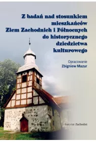 Z bada� nad stosunkiem mieszka�c�w Ziem Zachodnich i P�nocnych do historycznego dziedzictwa kulturowego
