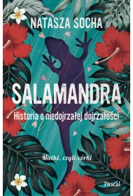 Salamandra. Historia o niedojrza�ej dojrza�o�ci