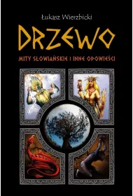 Drzewo. Mity s�owia�skie i inne opowie�ci