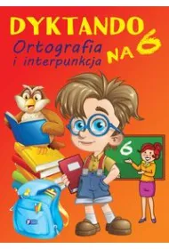 Dyktando na 6 ortografia i interpunkcja