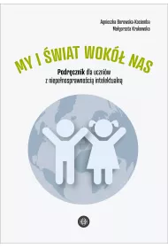 My i wiat wok nas. Podrcznik dla uczniw z niepenosprawnoci intelektualn