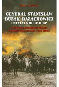 Genera� Stanis�aw Bu�ak-Ba�achowicz ostatni kmicic II RP i wykl�ci �o�nierze wojny polsko-sowieckiej 1920 roku