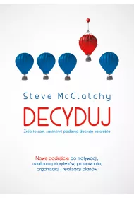 Decyduj: Zrb to sam, zanim inni podejm decyzj za ciebie