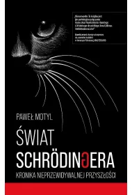 �wiat Schrodingera. Kronika nieprzewidywalnej przysz�o�ci