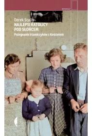 Najlepsi katolicy pod s�o�cem. Po�egnanie Irlandczyk�w z Ko�cio�em