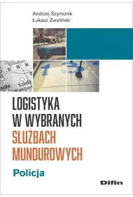 Logistyka w wybranych s�u�bach mundurowych. Policja