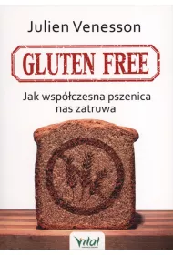 Gluten free jak wsp�czesna pszenica nas zatruwa