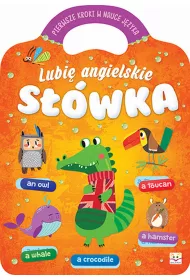Lubi� angielskie s��wka. Pierwsze kroki w nauce j�zyka angielskiego