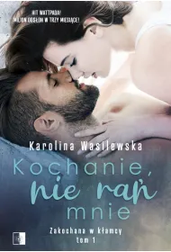 Kochanie, nie ra� mnie. Zakochana w k�amcy. Tom 1