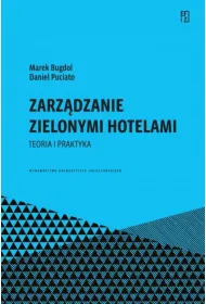 Zarz�dzanie zielonymi hotelami. Teoria i praktyka. Ekonomia, Finanse i Zarz�dzanie