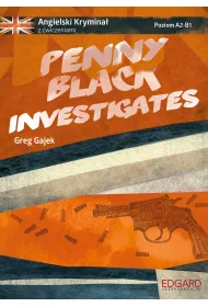 Penny Black Investigates. Angielski krymina� z �wiczeniami. Poziom A2-B1
