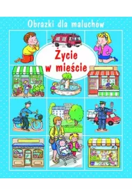Obrazki dla maluch�w. �ycie w mie�cie