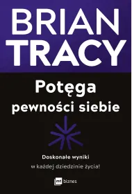 Pot�ga pewno�ci siebie. Doskona�e wyniki w ka�dej dziedzinie �ycia!