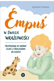Empu� w �wiecie wra�liwo�ci przewodnik po krainie uczu� z �wiczeniami dla dzieci