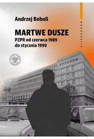 Martwe dusze. PZPR od czerwca 1989 do stycznia 1990. Pr�ba opisu zbiorowo�ci