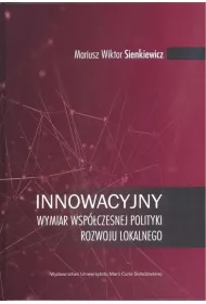Innowacyjny wymiar wsp�czesnej polityki rozwoju lokalnego