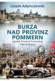 Burza nad Provinz Pommern. Upadek Prowincji Pomorskiej Trzeciej Rzeszy