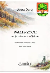 Wa�brzych. Moje miasto - m�j dom