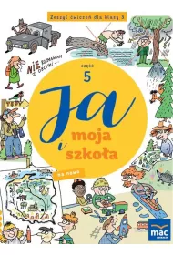 Ja i moja szko�a na nowo. Zeszyt �wicze�. Klasa 3. Cz�� 5