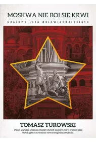 Moskwa nie boi si� krwi szalone lata dziewi��dziesi�te