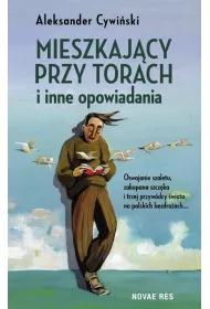Mieszkaj�cy przy torach i inne opowiadania