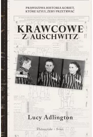 Krawcowe z Auschwitz. Prawdziwa historia kobiet, kt�re szy�y, �eby przetrwa�