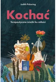 Kocha�. Terapeutyczne �cie�ki ku mi�o�ci