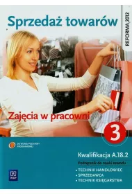 Sprzeda� towar�w. Zaj�cia w pracowni. Kwalifikacja A.18.2. Cz�� 3